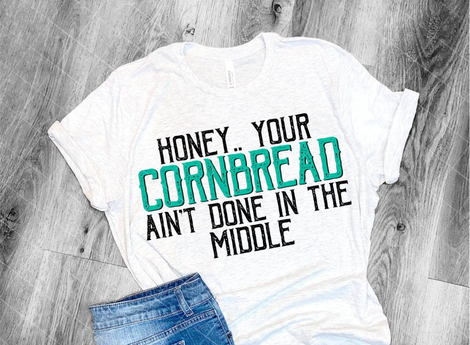 Honey.. Your Cornbread Aint Done in the Middle PNG Download Etsy Canada