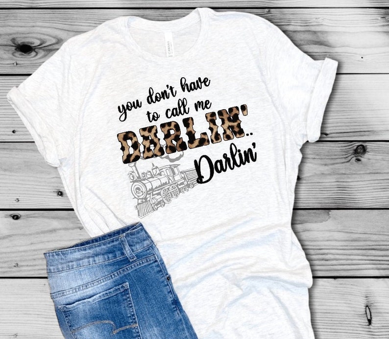 You don't have to call me Darlin'.. Darlin' PNG Etsy