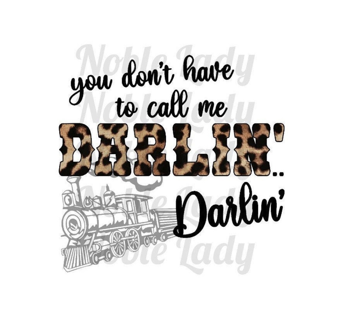 You don't have to call me Darlin'.. Darlin' PNG Etsy