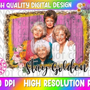 Golden Girls Png |  Thank You For Being a friend Png |Golden Girls Sublimation | 80&#39;s Sublimation Png| Rose Png| Blanch Png| Dorothy Png