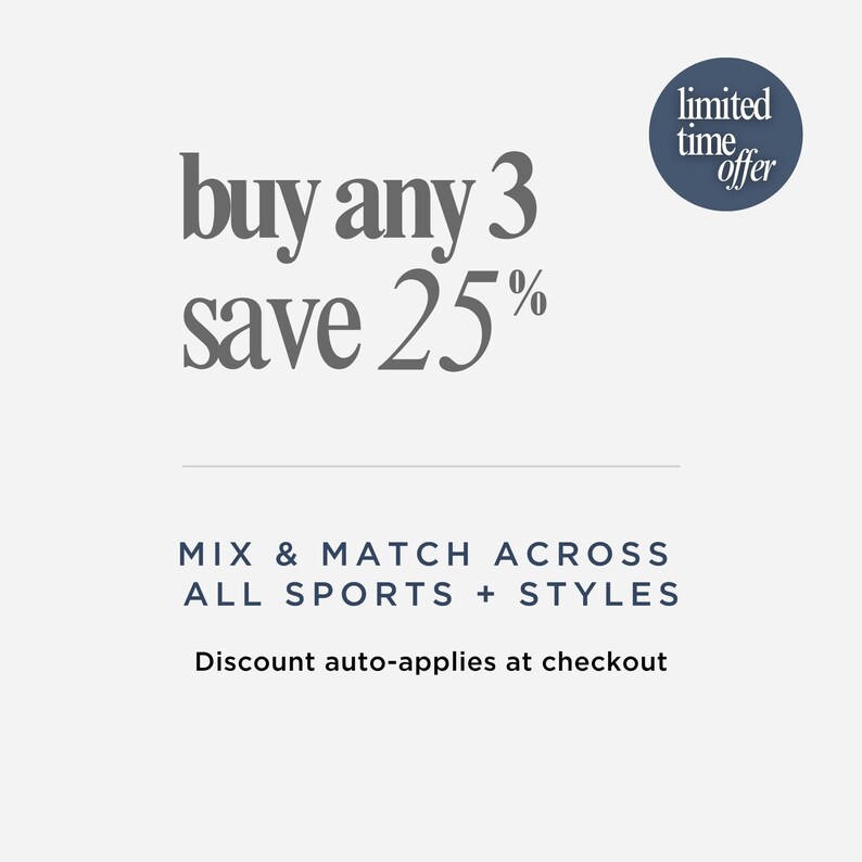 May include: A promotional graphic on a light grey background featuring the dark grey text buy any 3 save 25% and a dark blue circle with the white text limited time offer. Below is the text MIX & MATCH ACROSS ALL SPORTS + STYLES and Discount auto-applies at checkout.