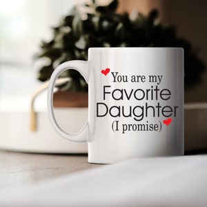 Daughter Coffee Mug, You Are My Favorite Daughter, Gift for Daughter from Mom / Dad, Best Birthday Christmas Gift Idea, Unique Coffee Cup