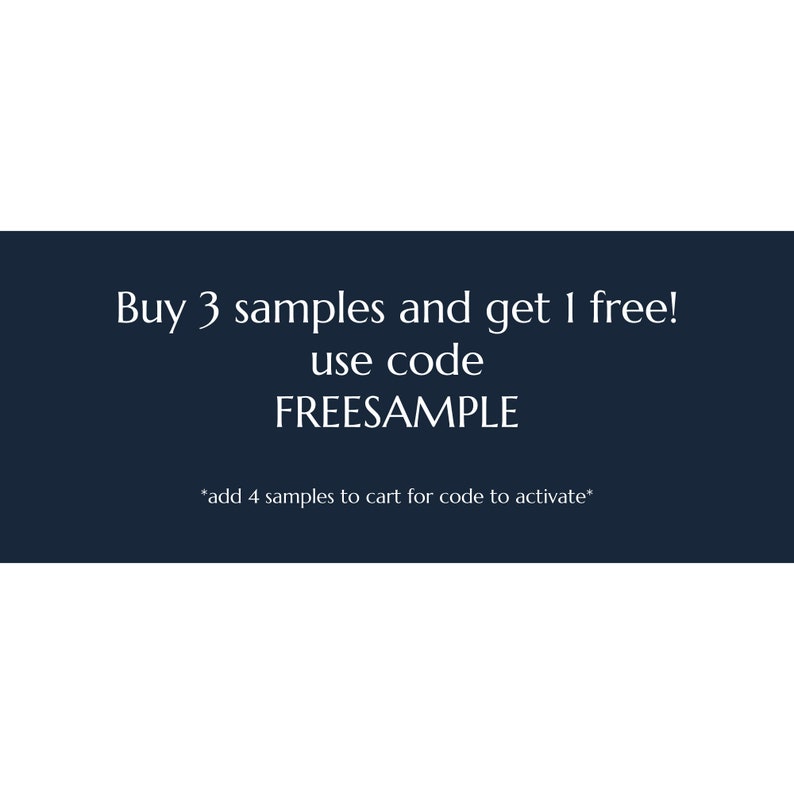 May include: A dark blue banner with white text that reads "Buy 3 samples and get 1 free! use code FREESAMPLE *add 4 samples to cart for code to activate*"