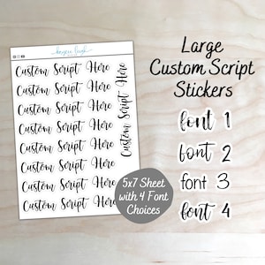 May include: A sheet of 5x7 large custom script stickers with four different font options. The stickers say "Custom Script Here" in each font style.