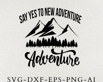 Say Yes To New Adventure Svg, Quote Svg, Camping Svg, Adventure , Cut File for Cricut, camping shirt svg, Campfire svg, Ai Png Dxf Cricut