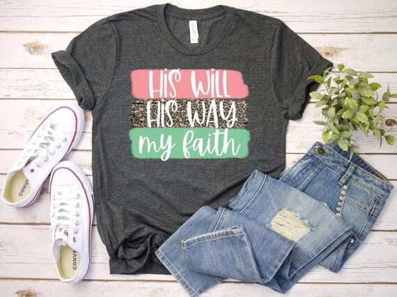 His Will His Way My Faith Christian Shirt Religious | Etsy