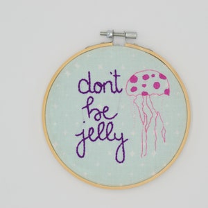 5&quot; Don&#39;t Be Jelly with Jellyfish Hand Embroidery