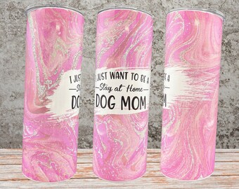 Stay At Home Dog Mom 20oz Tumbler: Sublimated Stainless Steel