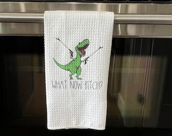 T-Rex what now bitch? kitchen towel