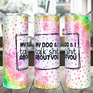 My Dog and I Talk Sh*t About You