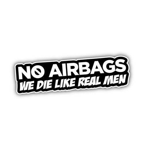 No Airbags We Die Like Real Men Funny Bumper Sticker Vinyl Etsy