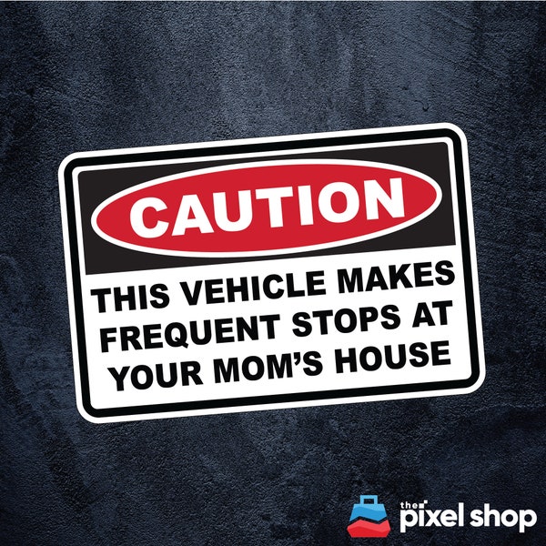 Vorsicht Fahrzeug häufige Stopps bei Ihrem Moms House Aufkleber