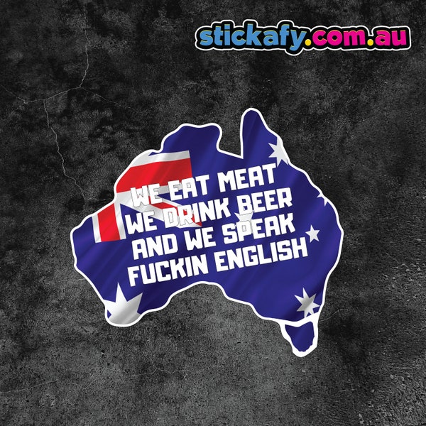 Australie Nous mangeons de la viande, nous buvons de la bière et nous parlons putain d'anglais Sticker | Stickers autocollants rigolos Bogan 4x4 Aussie 4x4 Bateau Voiture Camping