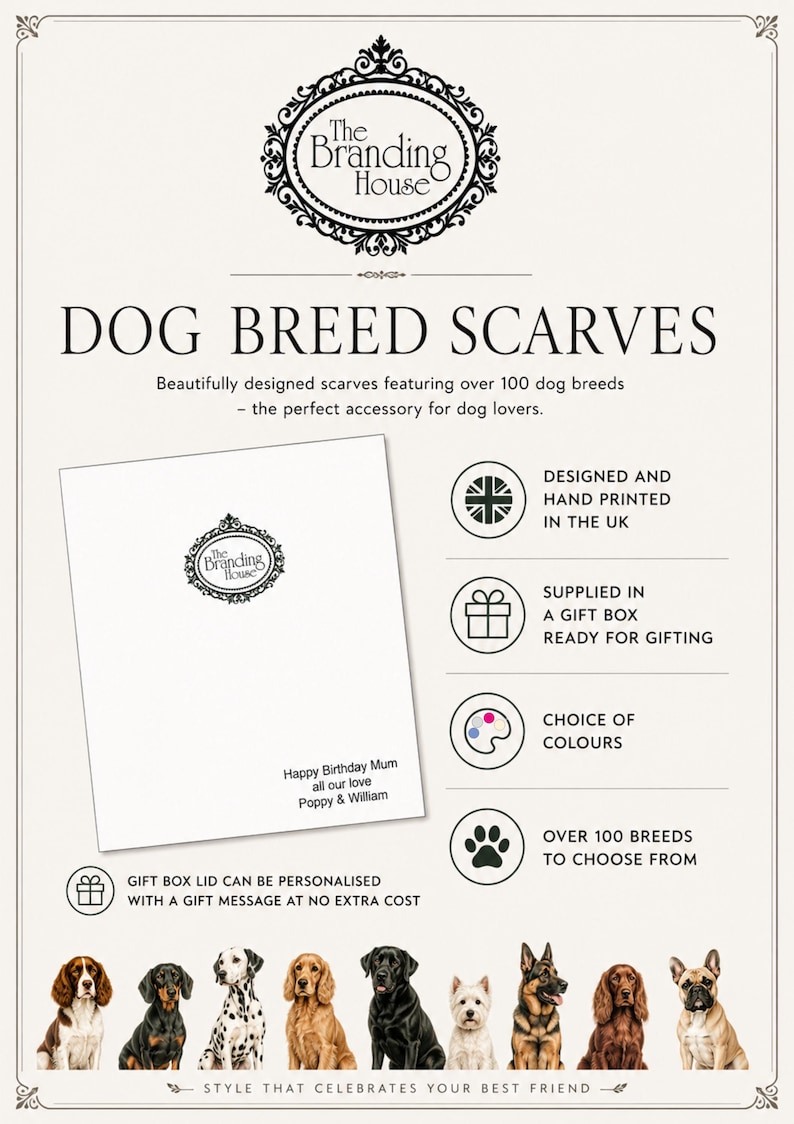 May include: A promotional graphic for dog breed scarves by The Branding House. It features a white gift box with a personalized message, icons for UK printing, gift packaging, color options, and over 100 dog breeds, with illustrations of nine dogs.
