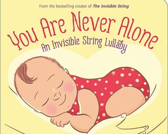 You Are Never Alone: An Invisible String Lullaby Board book (Signed Copy)