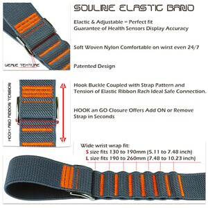 May include: Gray elastic band with orange woven stripes and a silver buckle. The band is adjustable and has a hook and loop closure. The text "SOULINE ELASTIC BAND" is at the top of the image. The text "Elactic & Adjustable = Perfect fit" is below the band name. The text "Guarantee of Health Sensors Display Accuracy" is below the first line of text. The text "Soft Woven Nylon Comfortable on wirst even 24/7" is below the second line of text. The text "Patented Design" is below the third line of text. The text "Hook Buckle Coupled with Strap Pattern and Tension of Elastic Ribbon Rach Ideal Safe Connection." is below the fourth line of text. The text "HOOK an GO Closure Offers Add ON or Remove Strap in Seconds" is below the fifth line of text. The text "Wide wrist wrap fit: S size fits 130 to 190mm (5.11 to 7.48 inch) L size fits 190 to 260mm (7.48 to 10.23 inch)" is below the sixth line of text.