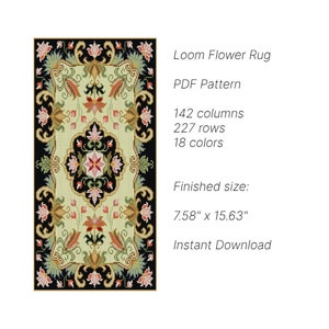 May include: A PDF pattern for a loom-woven rug with a floral design. The rug is 7.58 inches by 15.63 inches and uses 18 colours. The pattern includes 142 columns and 227 rows.