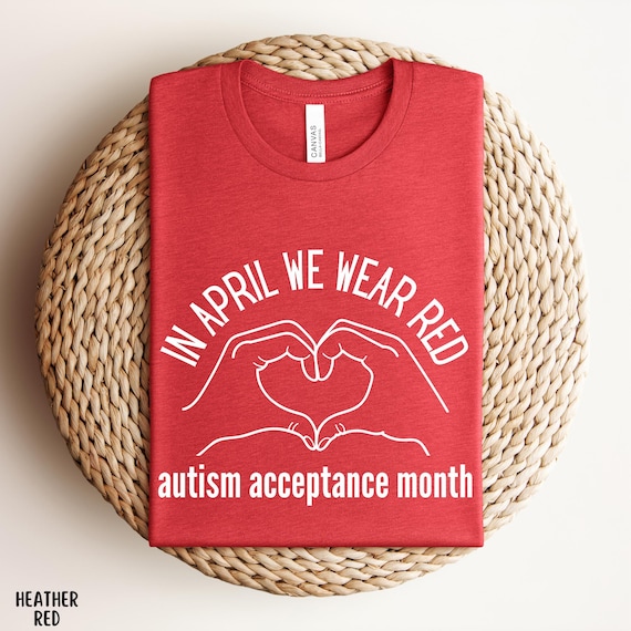 Autism Acceptance Month Shirt - April We Wear Red - Actually Autistic...