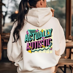 Actually Autistic Hoodie: 80s Design, Autism Acceptance
