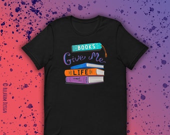 Books Give Me Life | Unisex T-shirt | Reading | Bookworm | Many colours available