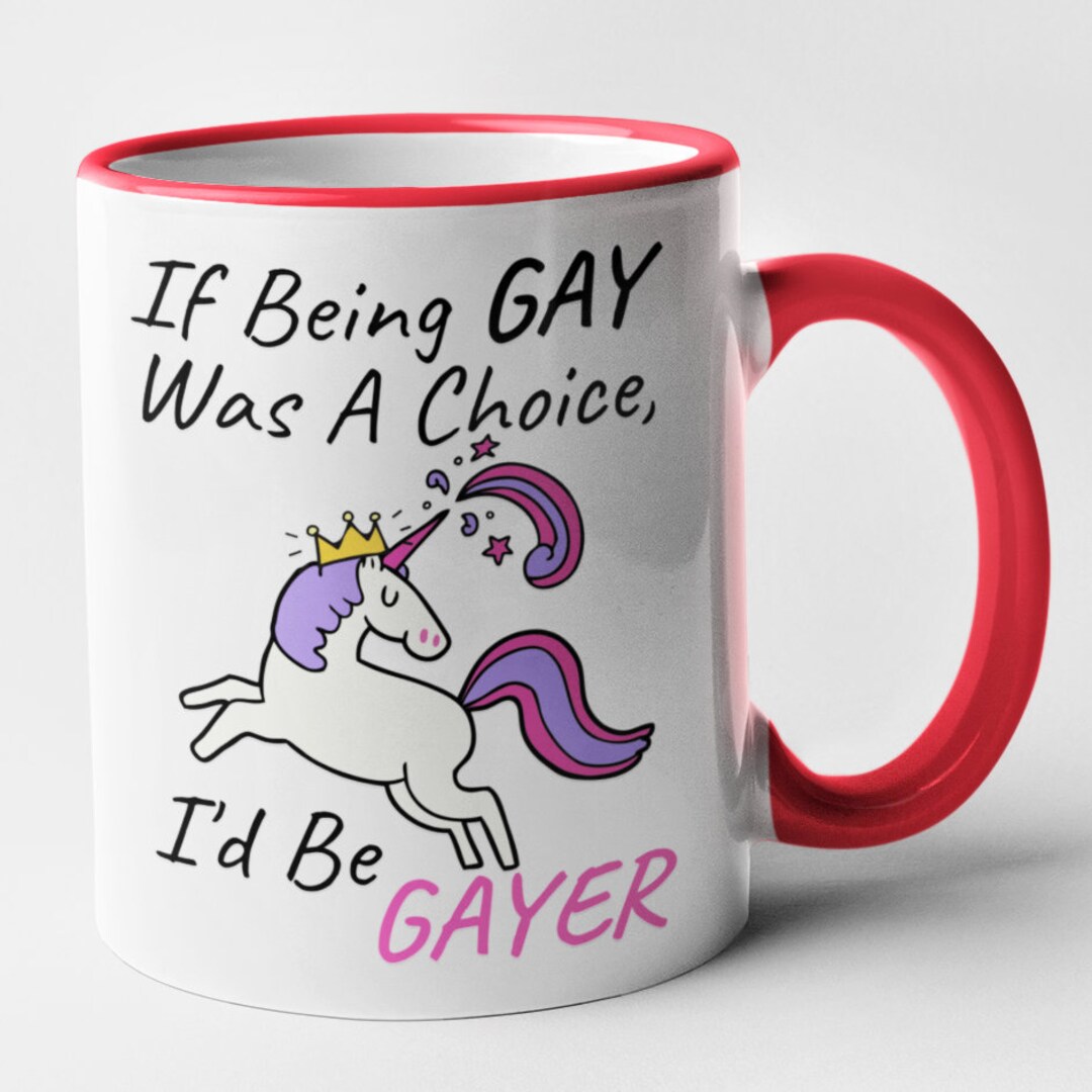 Novelty Gay Mug if Being Gay Was A Choice... I'd Be Gayer Etsy UK