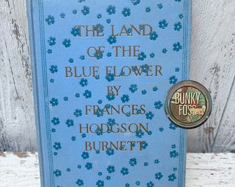 Vintage The Land of the Blue Flower by  Frances Hodgson Burnett, Moffat Yard & Co,1909, First Edition,Hardcover,Vintage Book,NY,Burnett,Book