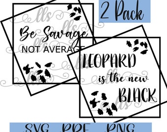 Be Savage Not Average Square saying with Leopard & Leopard is the new black twin pack SVG - png, Cut File, Digital Download Flynn