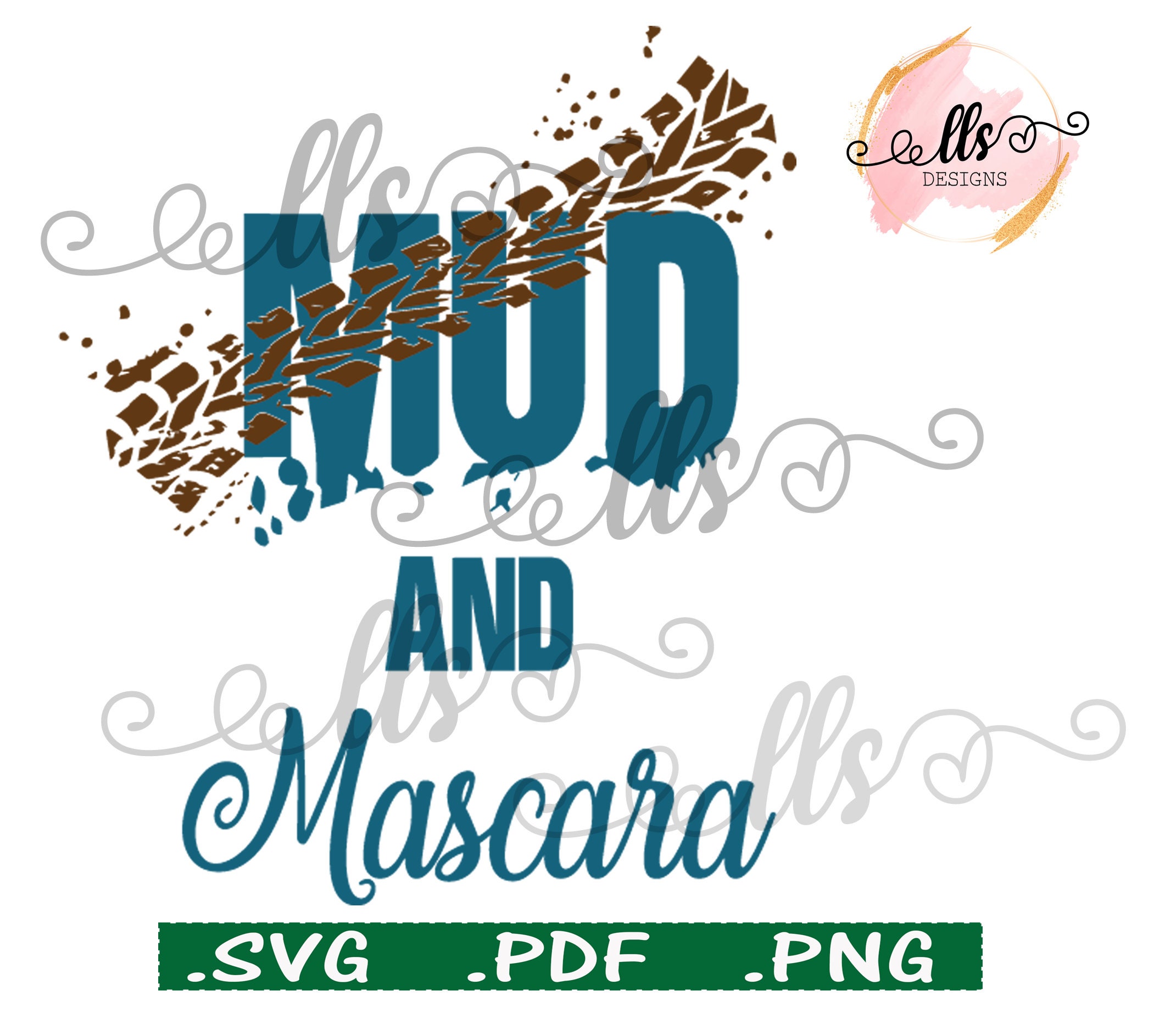 Mud and Mascara Mudding SXS 4wheeler SVG Png, Cut File, Digital