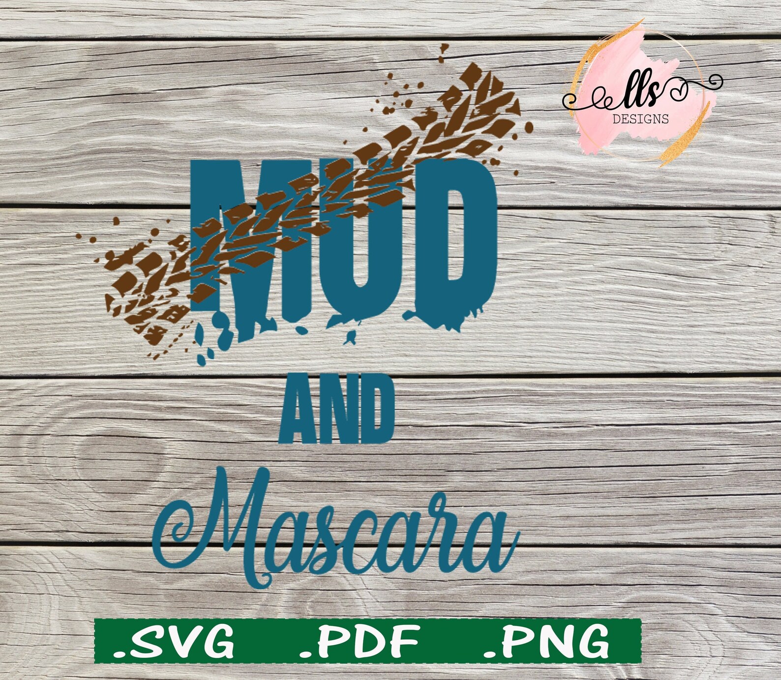 Mud and Mascara Mudding SXS 4wheeler SVG Png, Cut File, Digital