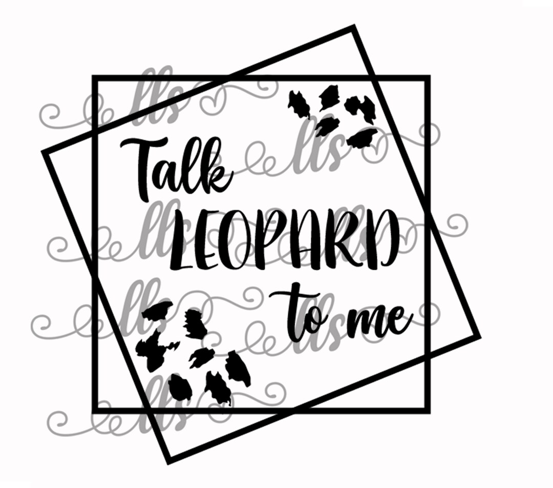 Talk Leopard to Me Square Saying With Leopard Print SVG - Png, Cut File ...