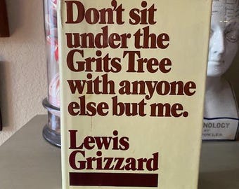 Don't Sit Under The Grits Tree With Anyone Else But Me Hardcover • by  Lewis Grizzard • signed by the author to the designer ME