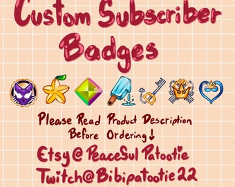May include: Custom subscriber badges for Twitch, featuring a variety of colorful designs, including a purple cat, a yellow starfruit, a green gem, a blue popsicle, a gold key, a gold crown, and a blue heart. The text "Custom Subscriber Badges" is written in red at the top of the image. The text "Please Read Product Description Before Ordering!" is written in black below the badges. The text "Etsy @Peaceful Patootie Twitch@Bibipatootie 22" is written in red at the bottom of the image.