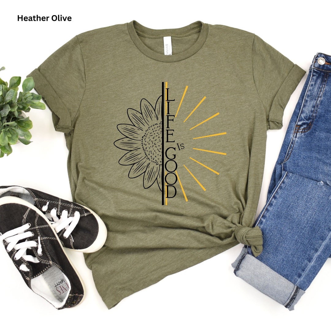 Life is Good Shirt, Life is Good, Motivational Shirt, Positive Shirt