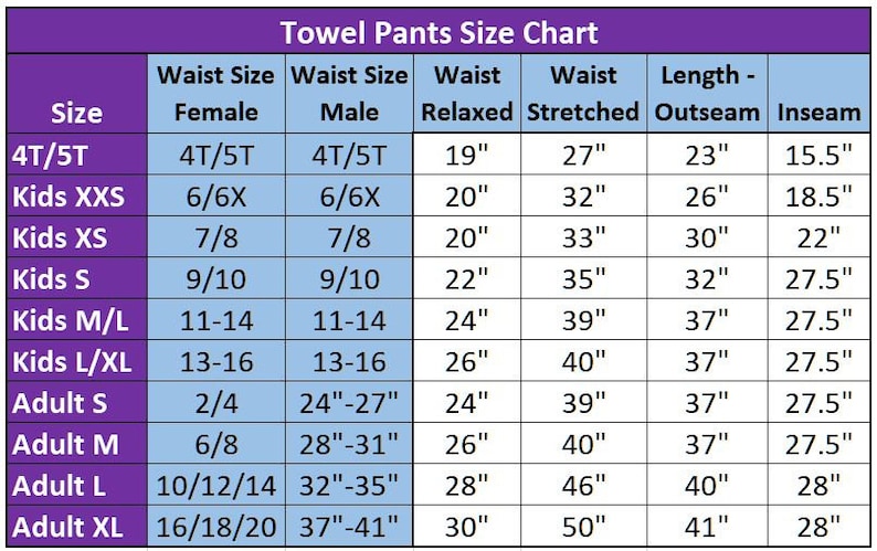May include: A size chart for towel pants with measurements in inches for waist size, relaxed and stretched, and length - outseam and inseam. The chart includes sizes for kids and adults.
