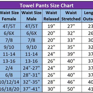 May include: A size chart for towel pants with measurements in inches for waist size, relaxed and stretched, and length - outseam and inseam. The chart includes sizes for kids and adults.