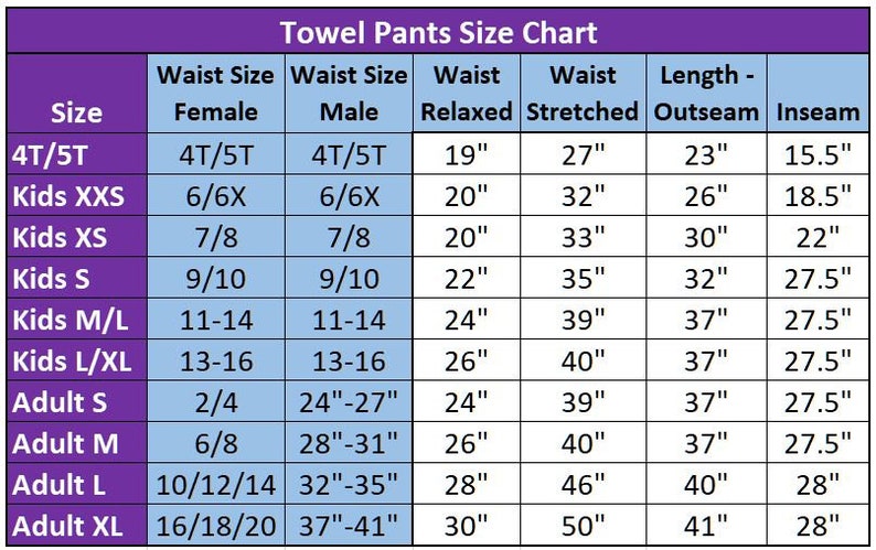May include: A size chart for towel pants with measurements in inches for waist size, relaxed and stretched, and length - outseam and inseam. The chart includes sizes for kids and adults.