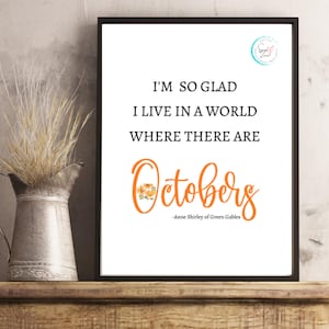 I&#39;m So Glad I Live In A World Where There Are Octobers Quote | Anne Of Green Gables Quote | Autumn Decor | Printable Art | Digital Download