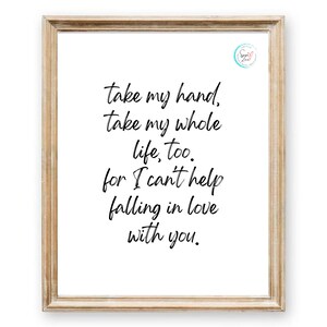 Take My Hand Take My Whole Life Too | Printable Download | Digital Art | Romantic Quote | Love | Anniversary Gift | Couples Decor | Romance