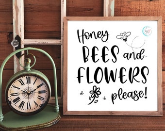 Honey Bees And Flowers Please | Farmhouse Spring | Summer | Printable Art | Digital Download 4x4, 6x6, 8x8,10x10, 12x12, Sizes | Wall Art