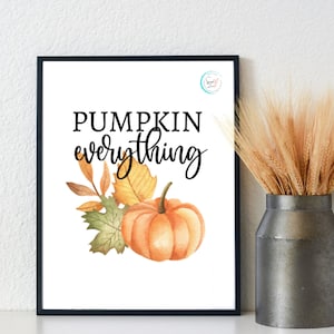 Pumpkin Everything | Autumn Decor | Printable Art | Digital Download | Pumpkin | 5x7, 8x10, 11x14, 16x20 Sizes Included | Seasonal Wall Art