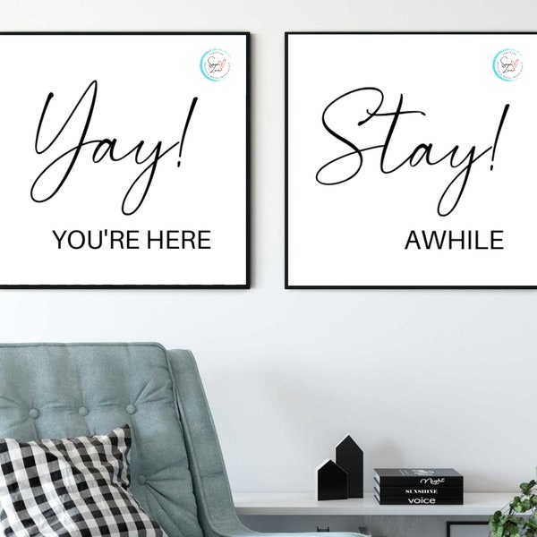 Yay You're Here & Stay Awhile | Set Of 2 Printables | Digital Download | 6x6, 8x8, 10x10, 12x12, 16x16 Sizes Included | Wall Art | Home