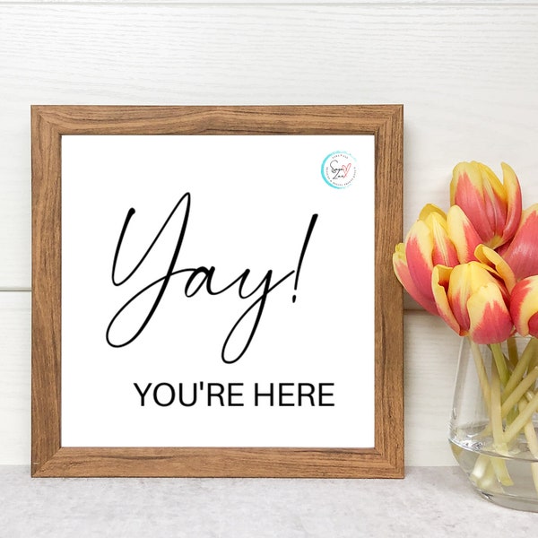 Yay You're Here | Digital Download | 6x6, 8x8, 10x10, 12x12, 16x16 Sizes Included | Wall Art | Home Decor | House Warming Gift | Welcoming