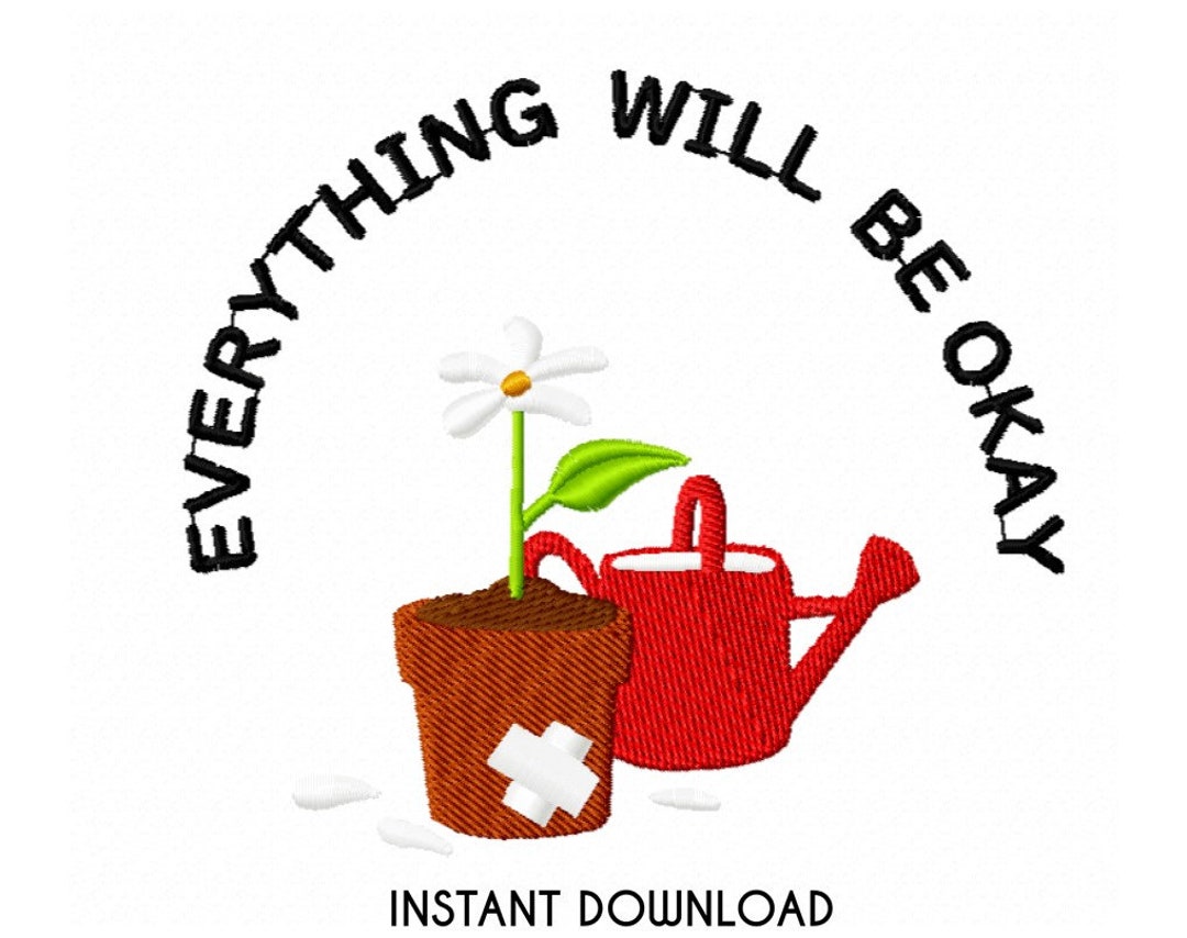 Flower & Watering Can Machine Embroidery File. Everything Will Be Okay