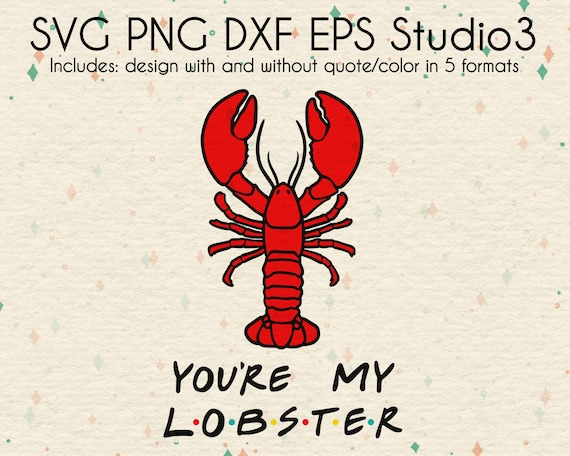 Download Youre My Lobster SVG Files Friends TV Show Design | Etsy