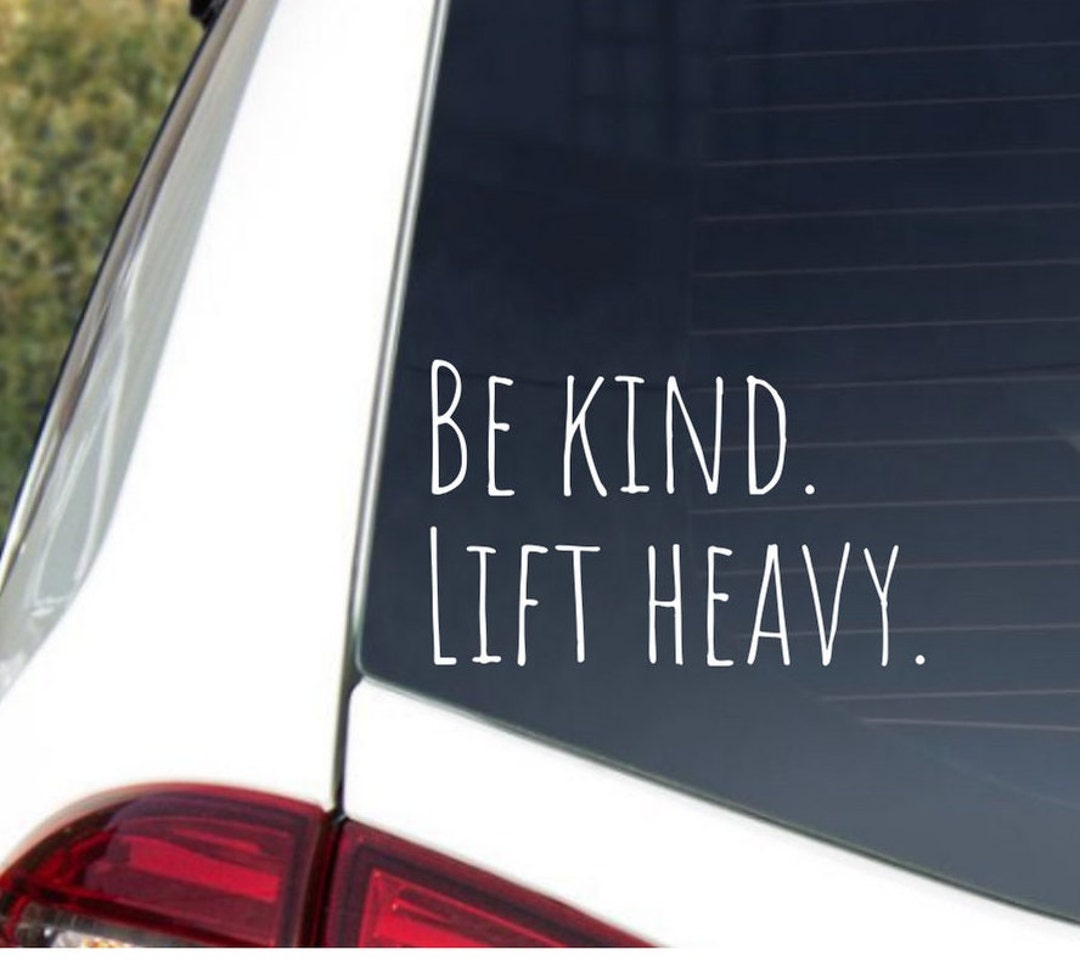 Be Kind Lift Heavy Decal, Weight Lifting, Work Out Decal, Laptop
