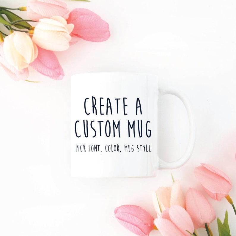 Create Your Own Mug Custom Coffee Cup Personalized Tea Cup Etsy