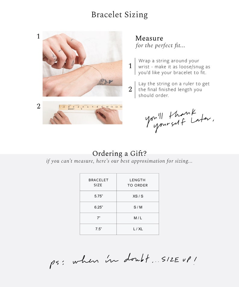 May include: Image detailing bracelet sizing instructions. Step 1 shows wrapping a string around the wrist, and step 2 shows measuring the string with a ruler. Includes a sizing chart with bracelet sizes from 5.75" to 7.5". Text reads "you'll thank yourself later."