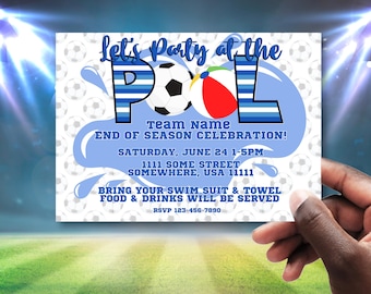May include: A blue and white invitation with a soccer ball and beach ball graphic. It says "Let's Party at the Pool" and "Team Name End of Season Celebration!" The invitation includes the date, time, address, and RSVP information.