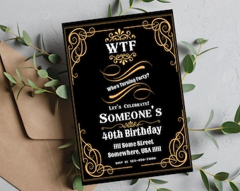WTF Who&#39;s Turning 40 Birthday Invitation Template 40th Birthday Invite Funny 40th Black and Gold Invitation