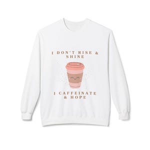 Coffee Lover&#39;s Inspirational Crewneck Sweatshirt, Cozy Gift for Home, Perfect for Mornings, Relaxation, Birthday, Appreciation